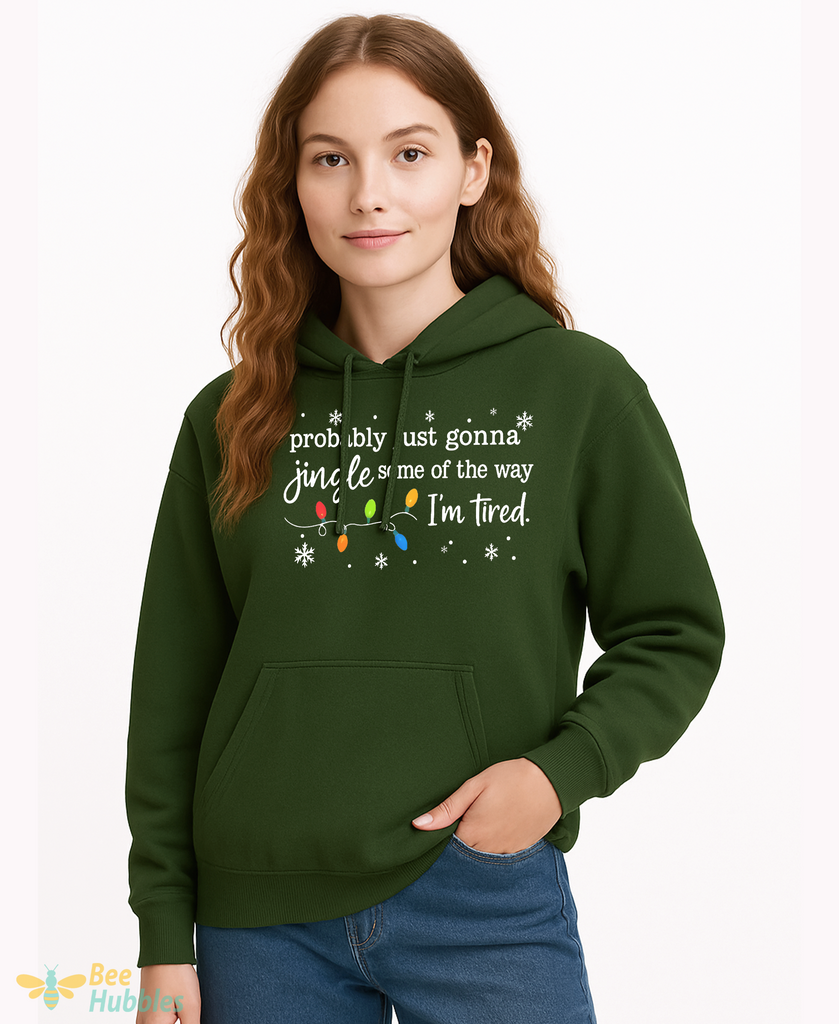 Probably Just Gonna Jingle Some Of The Way I'm Tired Christmas Hoodie, Holiday Hoodie, Family Christmas Hoodie, Christmas Jingle Song Hoodie, Winter Unisex Hoodie