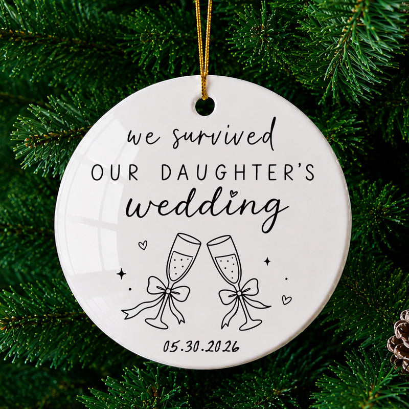 We Survived Our Daughter's Wedding - Personalized Christmas Ceramic Ornament