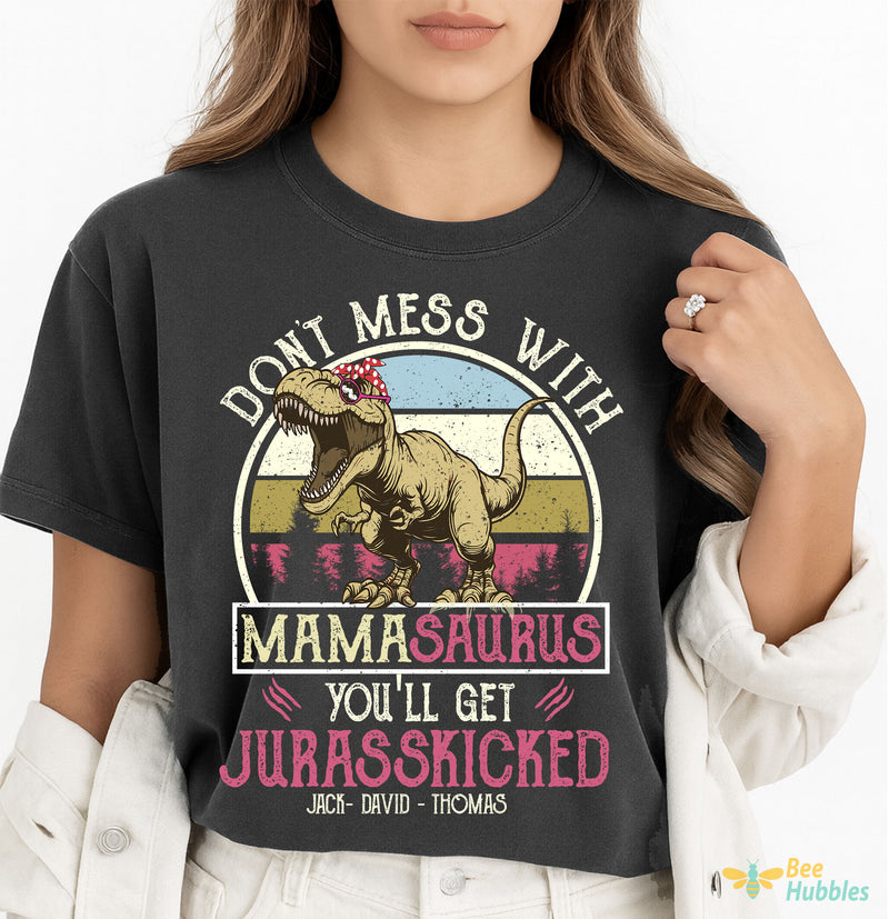 Don't Mess With Mamasaurus, You'll Get Jurasskicked T-Shỉt, Gift For Mama